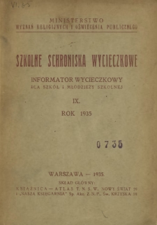 Szkolne Schroniska Wycieczkowe : informator wycieczkowy dla szk&oacute;ł i młodzieży szkolnej / Ministerstwo Wyznań Religijnych i Oświecenia Publicznego. R. 9 (1935)
