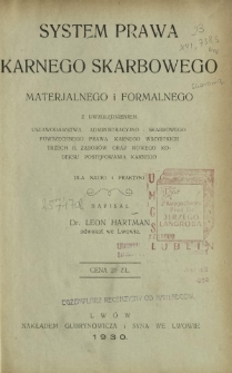 System prawa karnego skarbowego materjalnego i formalnego : z uwzględnieniem ustawodawstwa administracyjno - skarbowego, powszechngo prawa karnego wszystkich trzech b. zaborów...