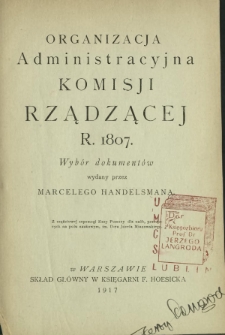 Organizacja administracyjna Komisji Rządzącej r. 1807 : wybór dokumentów
