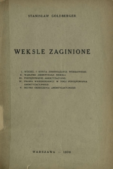 Weksle zaginione : weksel i istota zobowiązania wekslowego, warunki amortyzacji weksli, postępowanie amortyzacyjne, prawa wnioskodawcy w toku postępowania amortyzacyjnego, skutki orzeczenia amortyzacyjnego