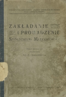 Zakładanie i prowadzenie sp&oacute;łdzielni mleczarskich : praca zbiorowa