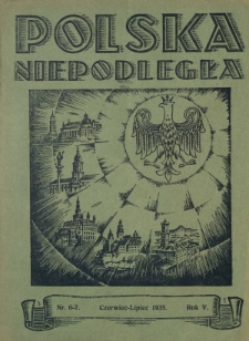 Polska Niepodległa : czasopismo poświęcone kulturze, historii, sprawom społecznym i pracy państw.-twórczej / wyd., red. nacz. i odpowiedzialny Józef Lachowski. R. 5, nr 6-7=44-45 (czerwiec-lipiec 1935)