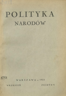 Polityka Narodów : miesięcznik poświęcony zagadnieniom polityki zagranicznej państwa i polityce światowej. T. 2, półrocz. 2, z. 9 (wrzesień 1933)