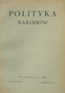 Polityka Narodów : miesięcznik poświęcony zagadnieniom polityki zagranicznej państwa i polityce światowej. T. 2, półrocz. 2, z. 11 (listopad 1933)