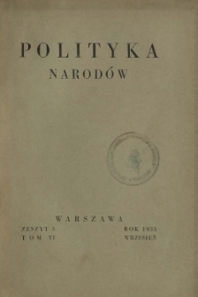 Polityka Narodów : miesięcznik poświęcony zagadnieniom polityki zagranicznej państwa i polityce światowej. T. 6, półrocz. 2, z. 3 (wrzesień 1935)